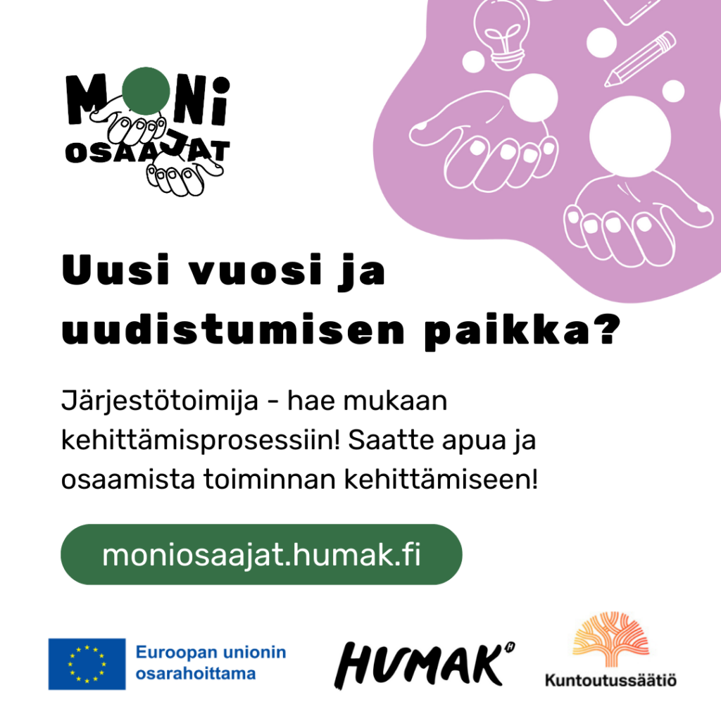 Uusi vuosi ja uudistumisen paikka? Järjestötoimija - hae mukaan kehittämisprosessiin! Saatte apua ja osaamista toiminnan kehittämiseen! humak.moniosaajat.fi